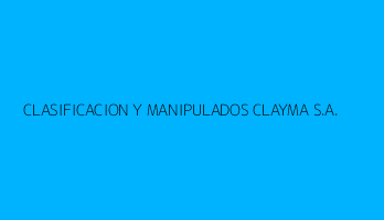 CLASIFICACION Y MANIPULADOS CLAYMA S.A.